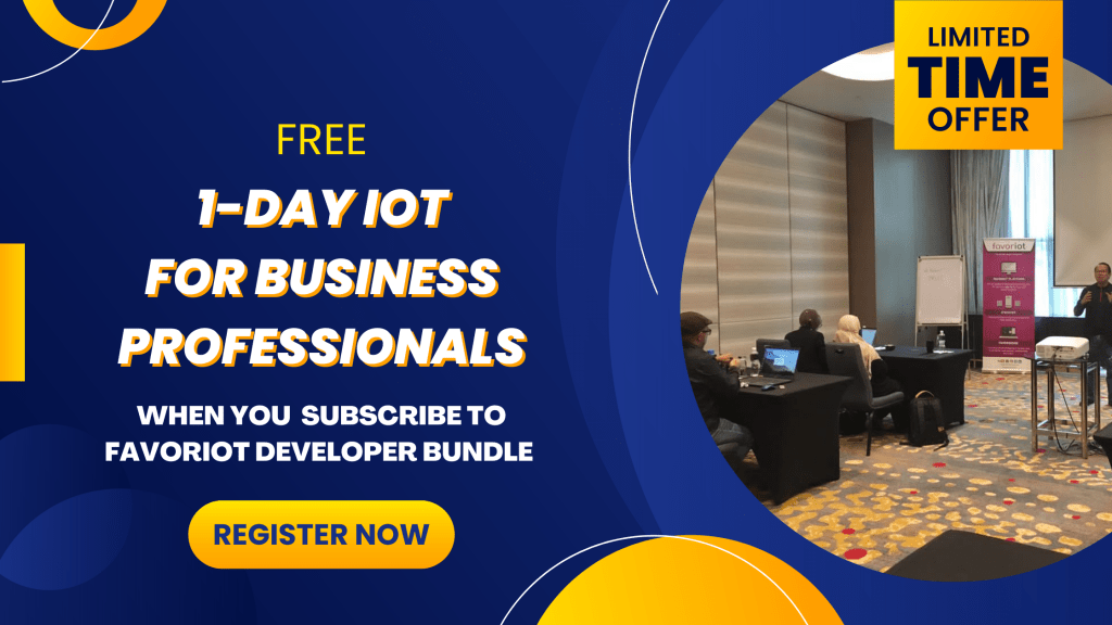 FREE 1-Day IoT for Business Professionals Training When You Subscribe To Favoriot Developer Bundle Plan