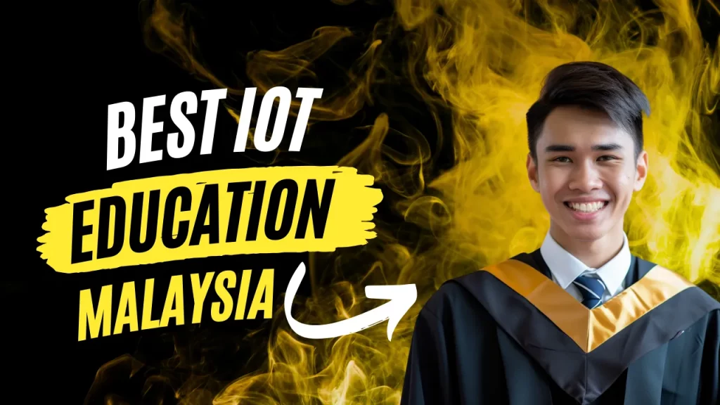 The Best Universities in Malaysia That Offers IoT Courses or Programmes
