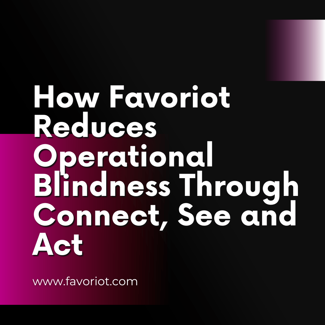 How Favoriot Reduces Operational Blindness Through Connect, See and Act