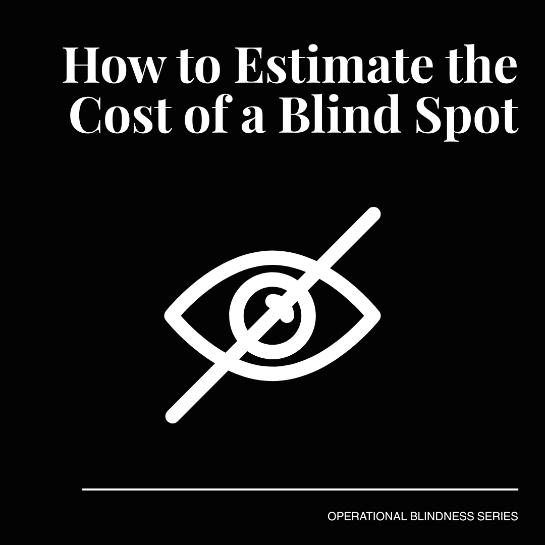 How to Estimate the Cost of a Blind Spot