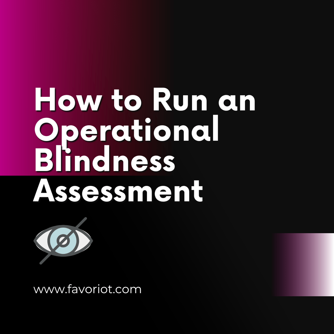 How to Run an Operational Blindness Assessment